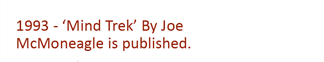 1993 - 'Mind Trek' By Joe McMoneagle is published.