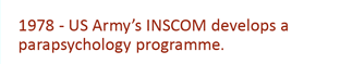 1978 - US Army's INSCOM develops a parasychology programme.